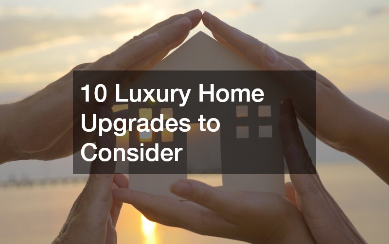 10 Luxury Home Upgrades to Consider
