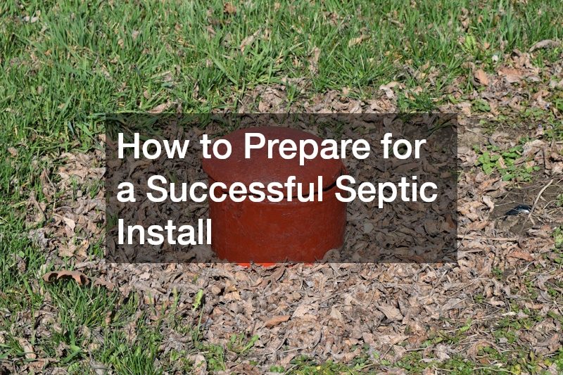 How to Prepare for a Successful Septic Install