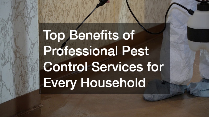 Top Benefits of Professional Pest Control Services for Every Household