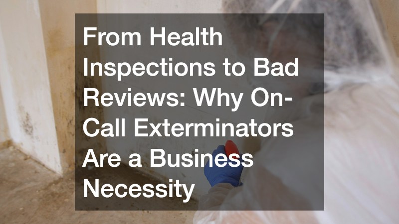 From Health Inspections to Bad Reviews  Why On-Call Exterminators Are a Business Necessity